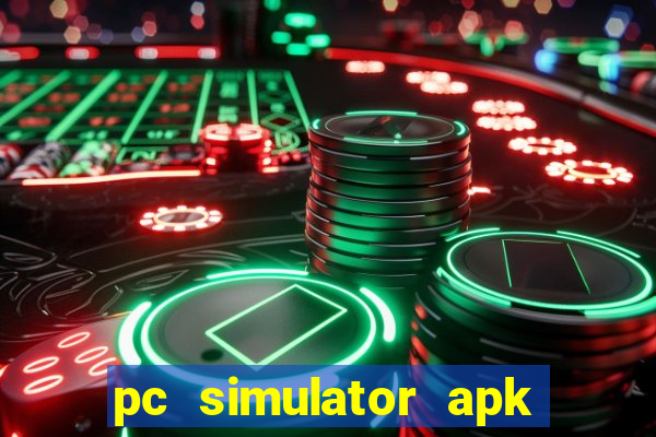 pc simulator apk dinheiro infinito